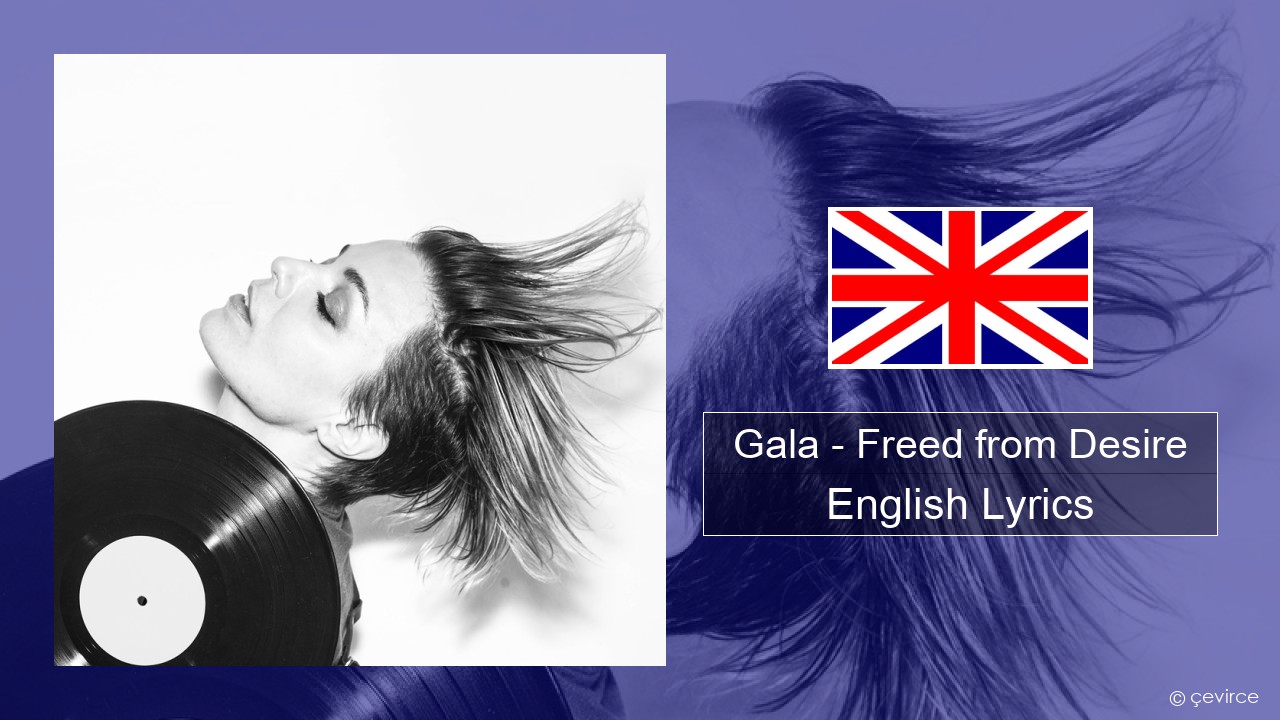 Gala – Freed from Desire English Lyrics