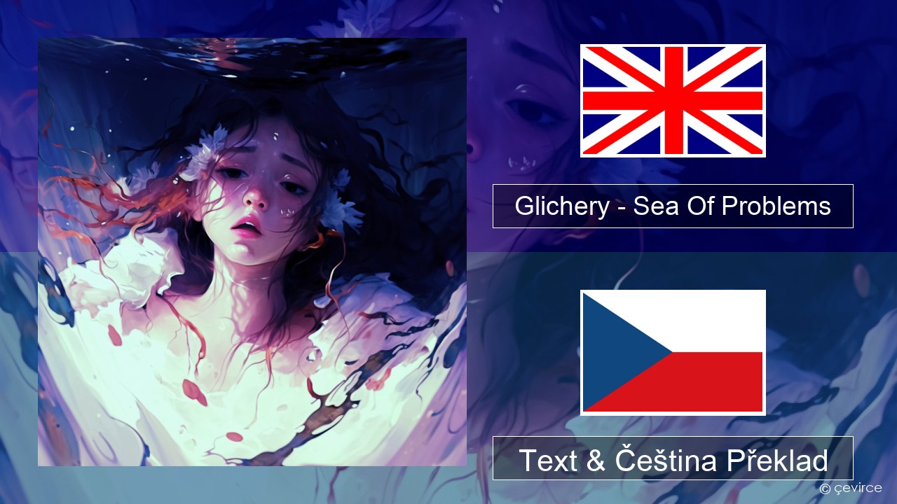 Glichery – Sea Of Problems Anglický Text & Čeština Překlad