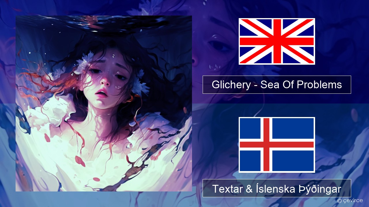 Glichery – Sea Of Problems Íslenska Textar & Íslenska Þýðingar