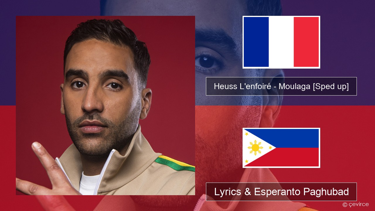 Heuss L’enfoiré – Moulaga (feat. JUL) [Sped up] Pransiya Lyrics & Esperanto Paghubad