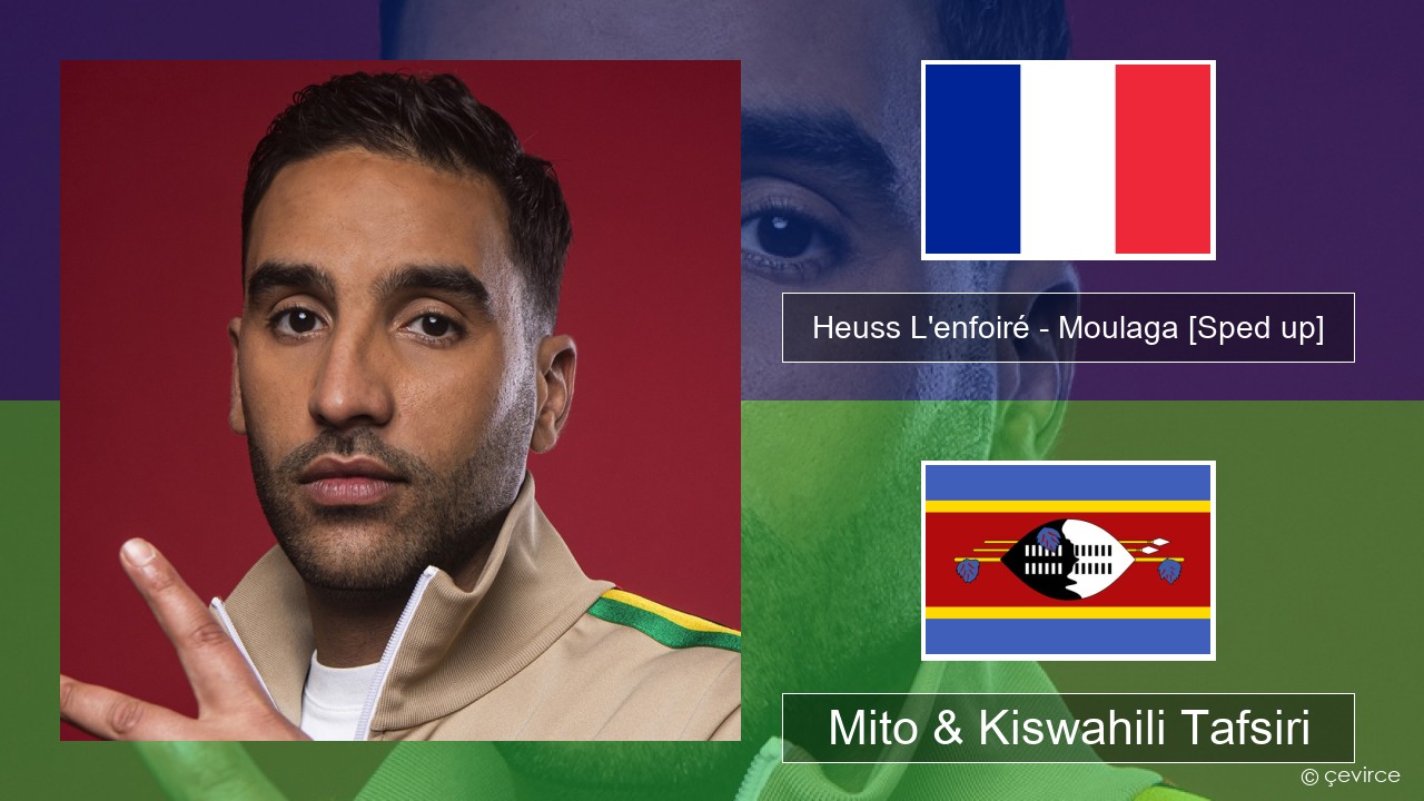 Heuss L’enfoiré – Moulaga (feat. JUL) [Sped up] Kifaransa Mito & Kiswahili Tafsiri