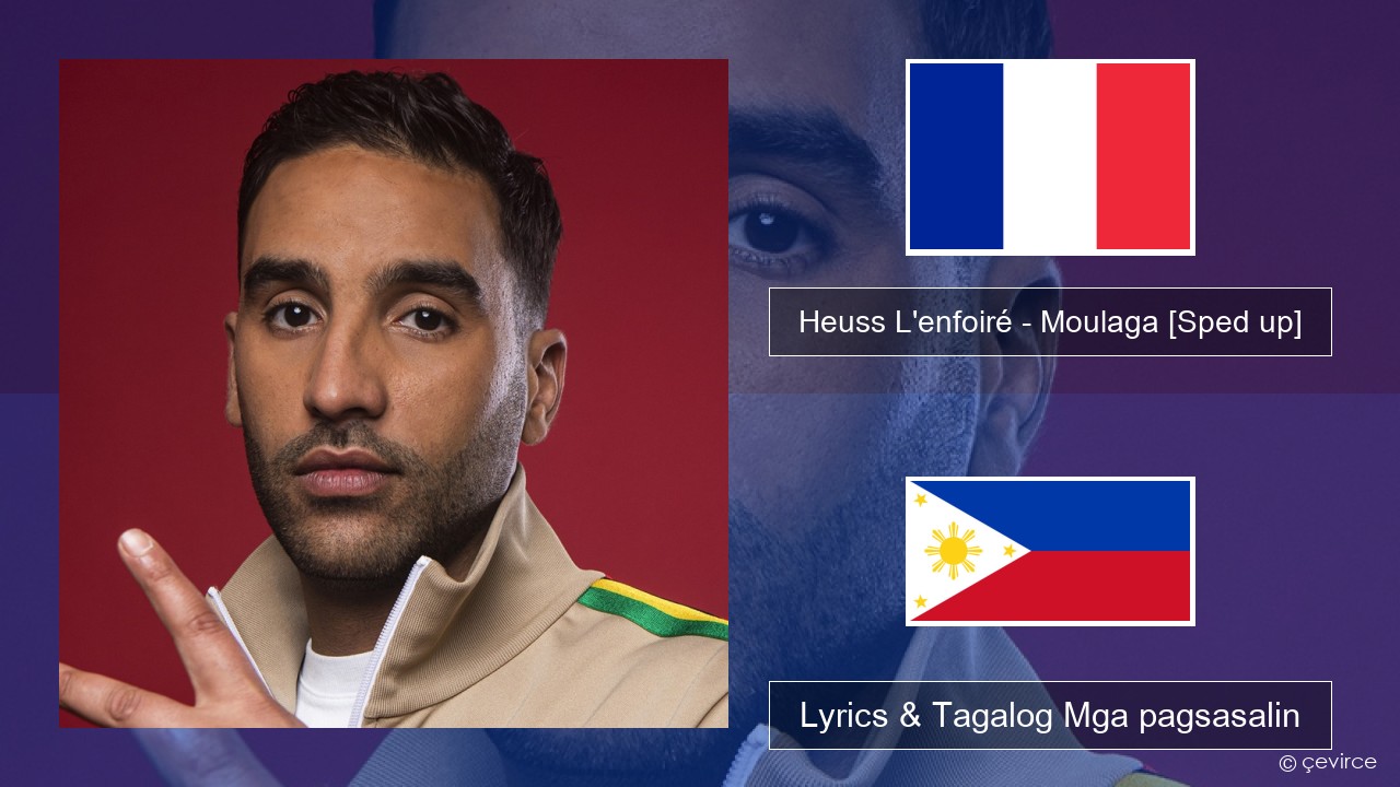 Heuss L’enfoiré – Moulaga (feat. JUL) [Sped up] Pranses Lyrics & Tagalog Mga pagsasalin