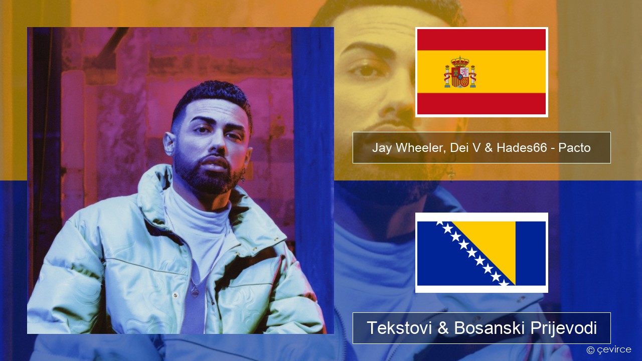 Jay Wheeler, Dei V & Hades66 – Pacto (feat. Luar La L) Španski Tekstovi & Bosanski Prijevodi