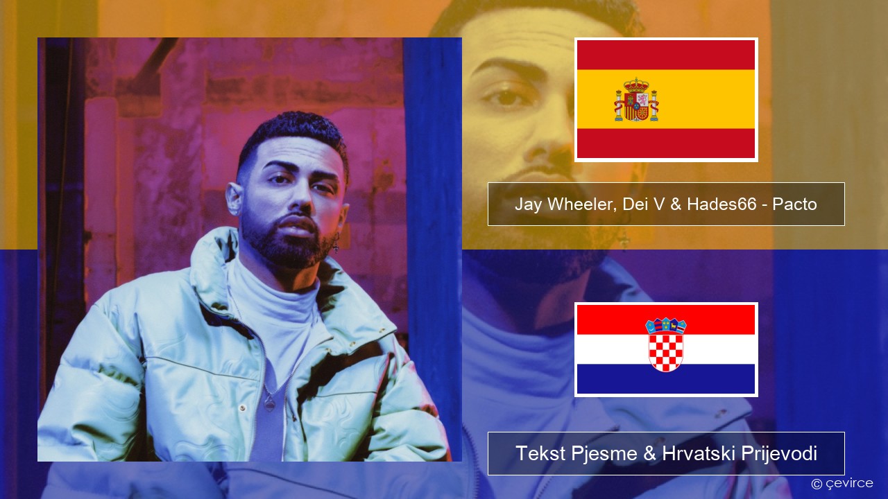 Jay Wheeler, Dei V & Hades66 – Pacto (feat. Luar La L) Španjolski Tekst Pjesme & Hrvatski Prijevodi