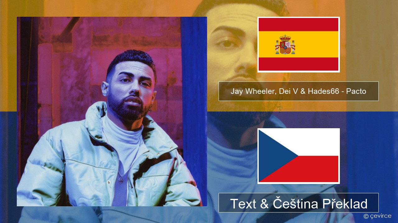 Jay Wheeler, Dei V & Hades66 – Pacto (feat. Luar La L) Španělský Text & Čeština Překlad