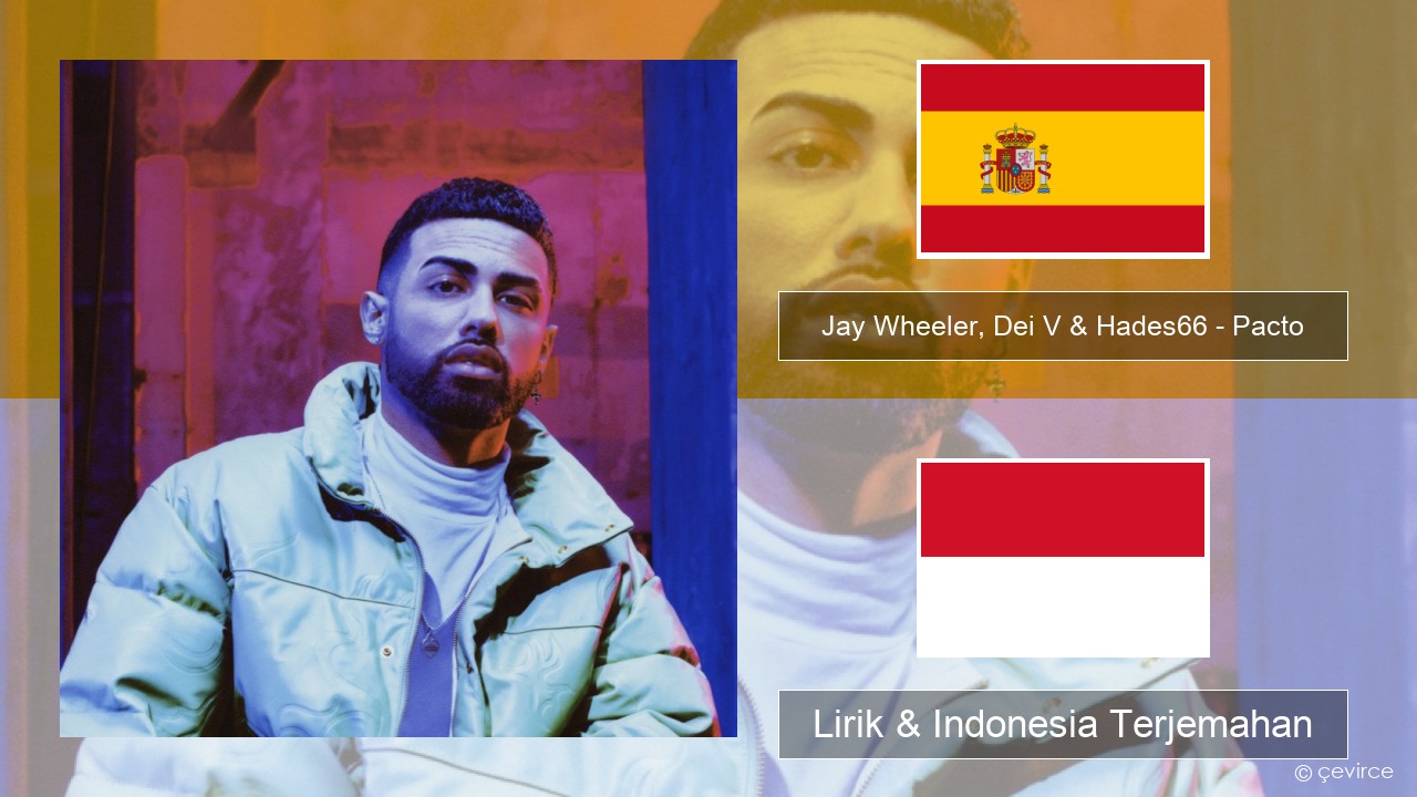 Jay Wheeler, Dei V & Hades66 – Pacto (feat. Luar La L) Spanyol Lirik & Indonesia Terjemahan