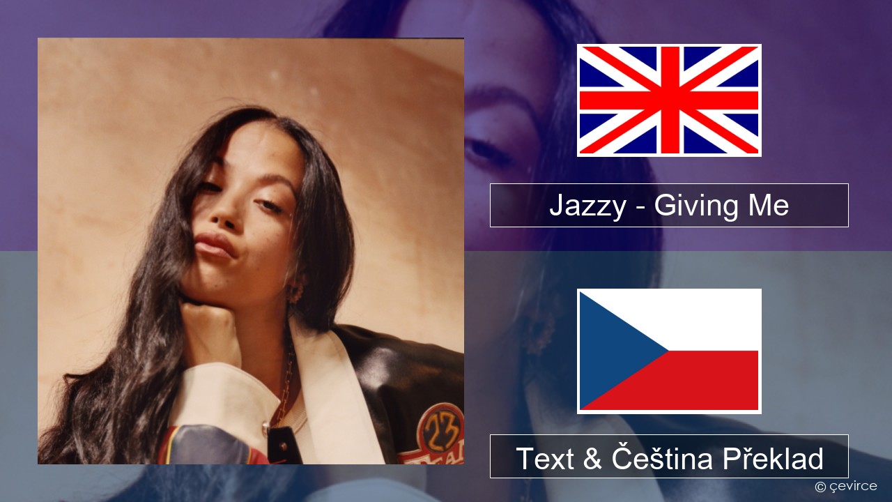 Jazzy – Giving Me Anglický Text & Čeština Překlad