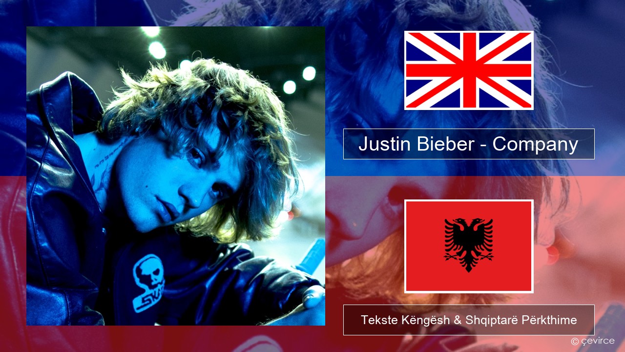 Justin Bieber – Company Anglisht Tekste Këngësh & Shqiptarë Përkthime
