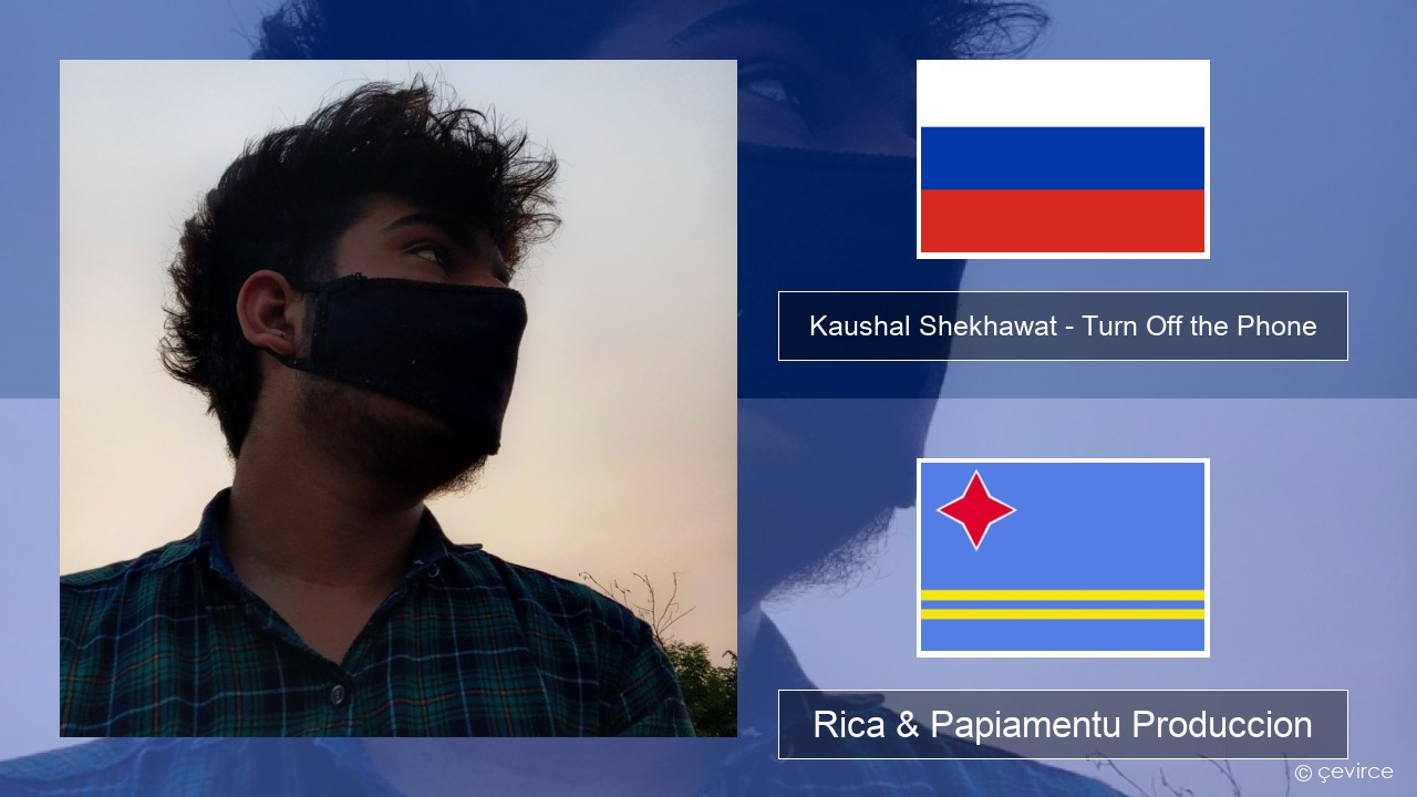 Kaushal Shekhawat – Turn Off the Phone (Tiktok Version) Us Rica & Papiamentu Produccion