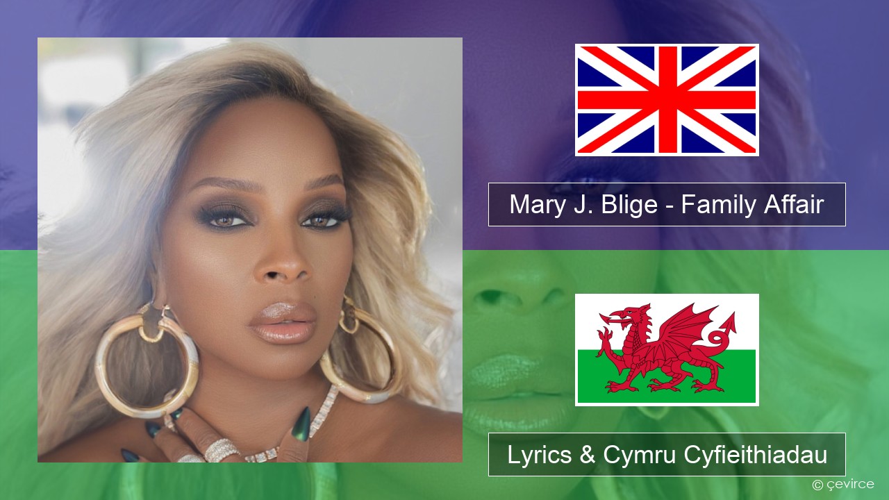Mary J. Blige – Family Affair Saesneg Lyrics & Cymru Cyfieithiadau