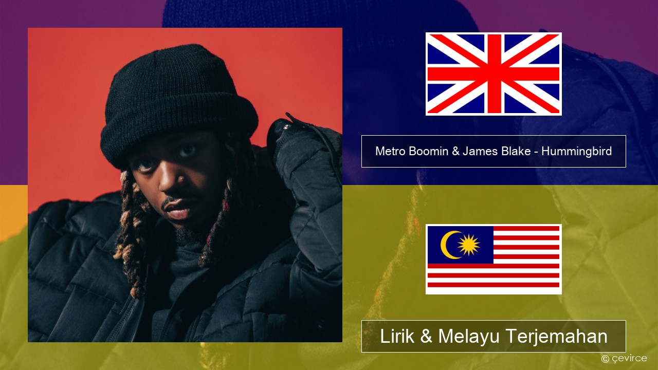 Metro Boomin & James Blake – Hummingbird Francais Lirik & Melayu (Malay) Terjemahan