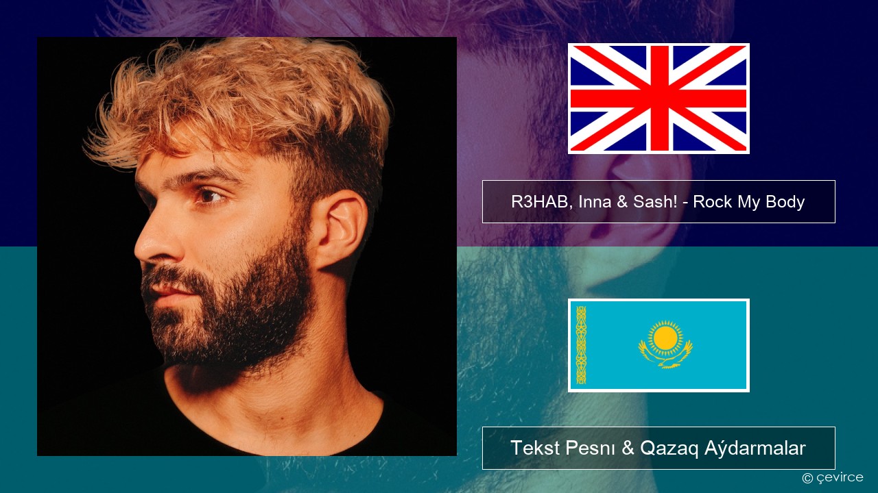 R3HAB, Inna & Sash! – Rock My Body Aǵylshyn Tekst Pesnı & Qazaq (latyn) Aýdarmalar