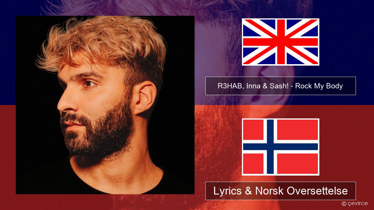 R3HAB, Inna & Sash! – Rock My Body Engelsk Lyrics & Norsk Oversettelse