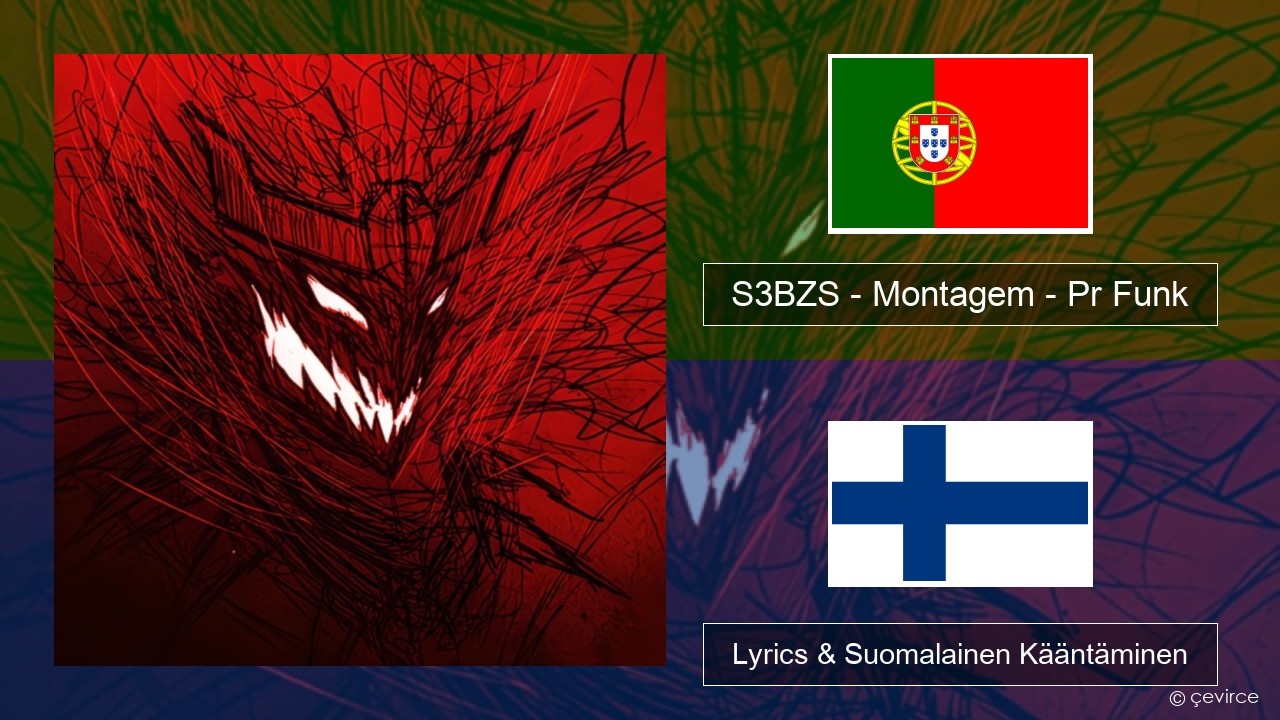S3BZS – Montagem – Pr Funk Portugali Lyrics & Suomalainen Kääntäminen