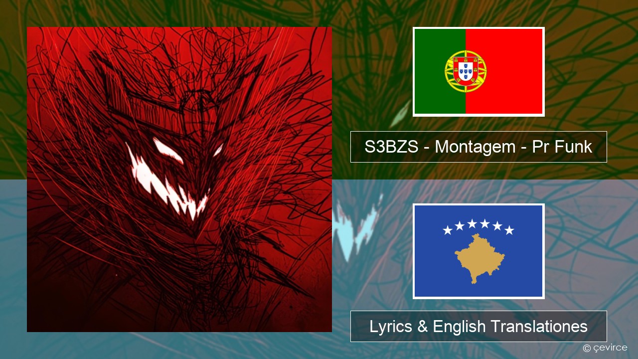 S3BZS – Montagem – Pr Funk Portuguese Lyrics & English Translationes