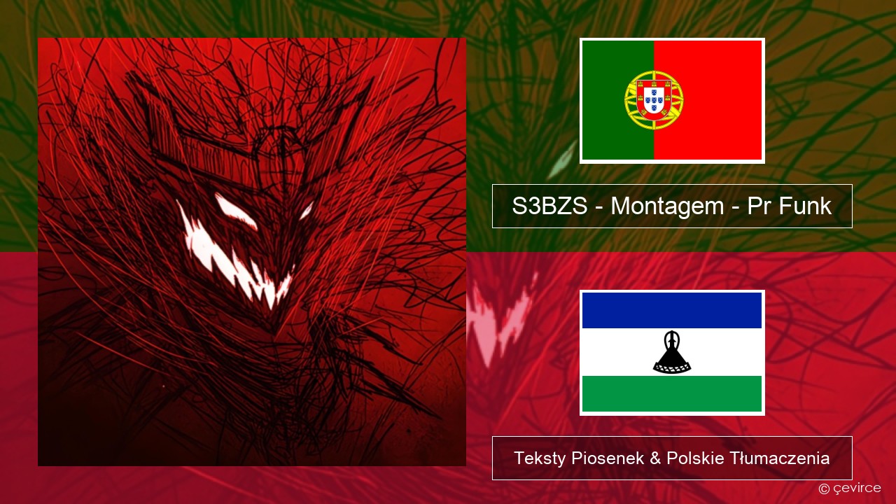 S3BZS – Montagem – Pr Funk Portuguese Teksty Piosenek & Polskie Tłumaczenia