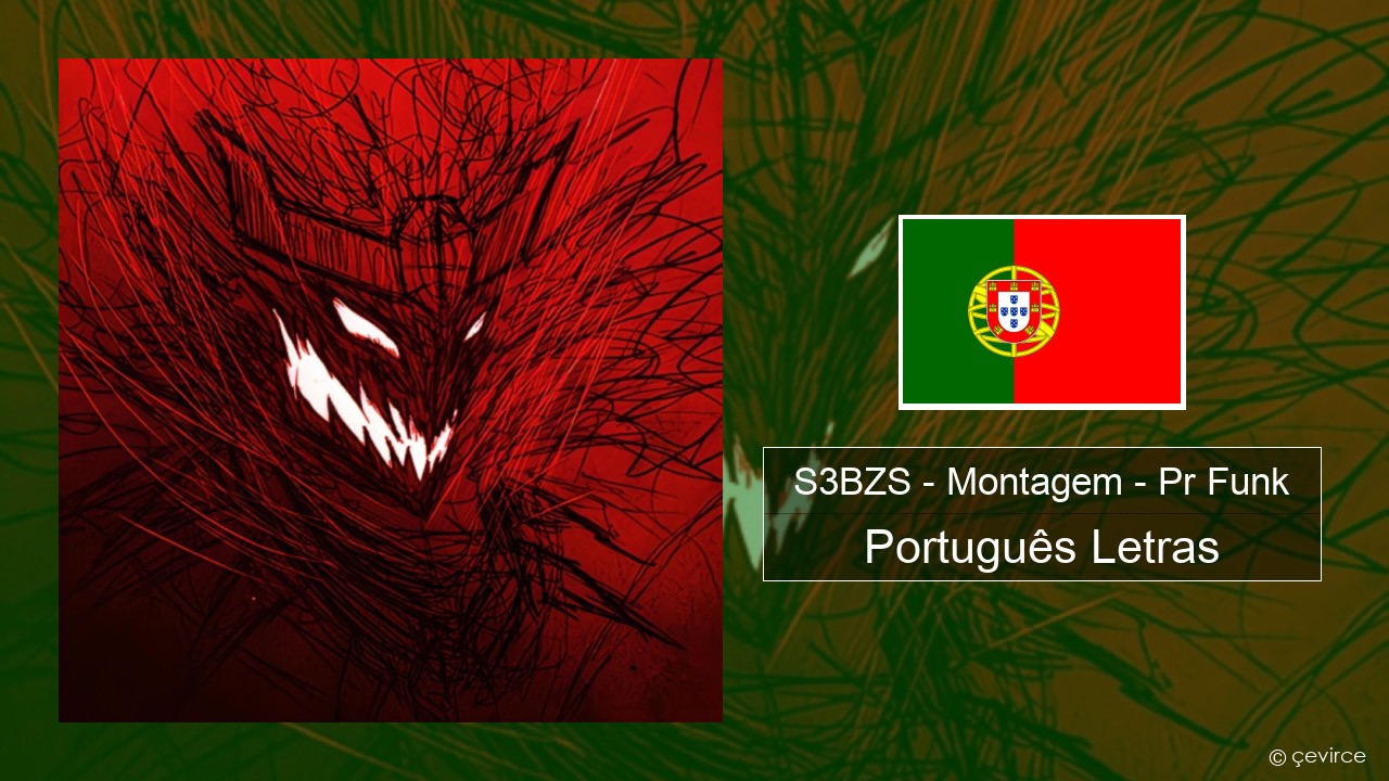 S3BZS – Montagem – Pr Funk Português Letras