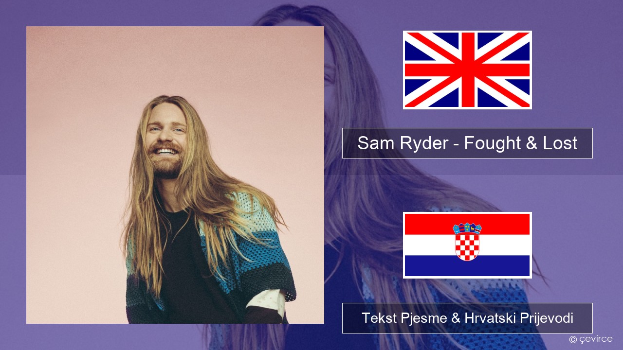 Sam Ryder – Fought & Lost (feat. Brian May) Engleski Tekst Pjesme & Hrvatski Prijevodi