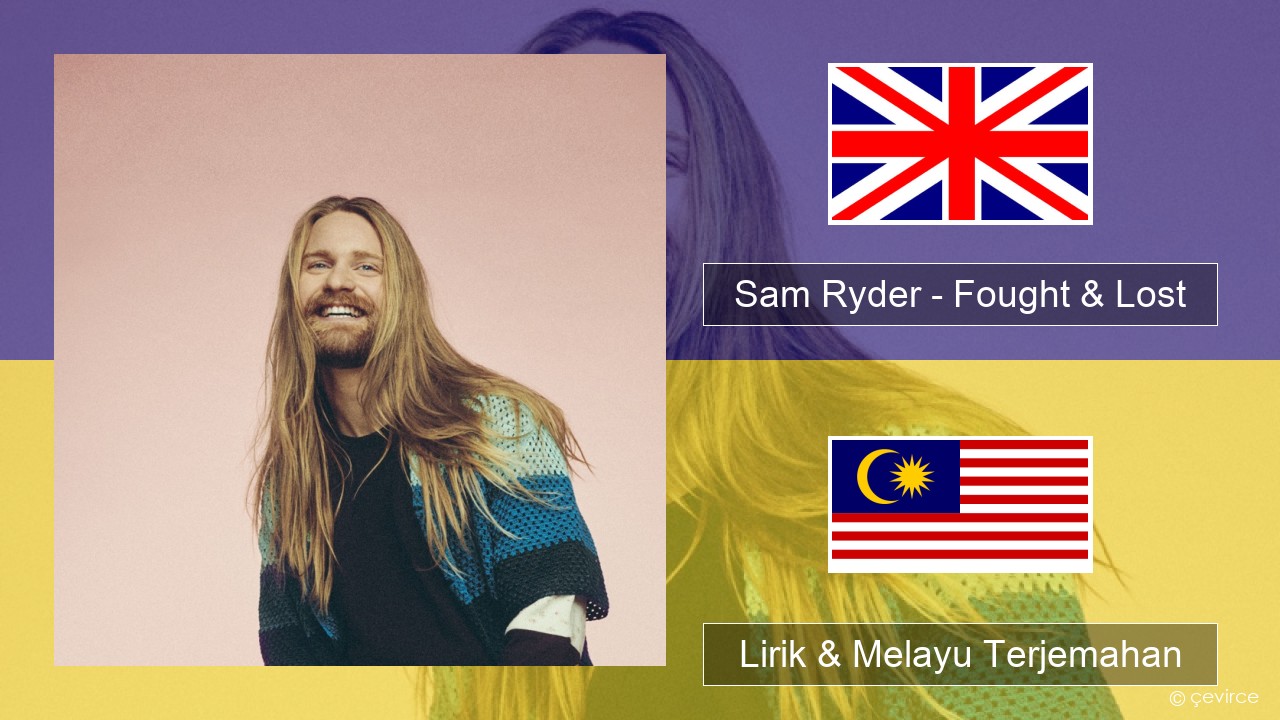 Sam Ryder – Fought & Lost (feat. Brian May) Francais Lirik & Melayu (Malay) Terjemahan