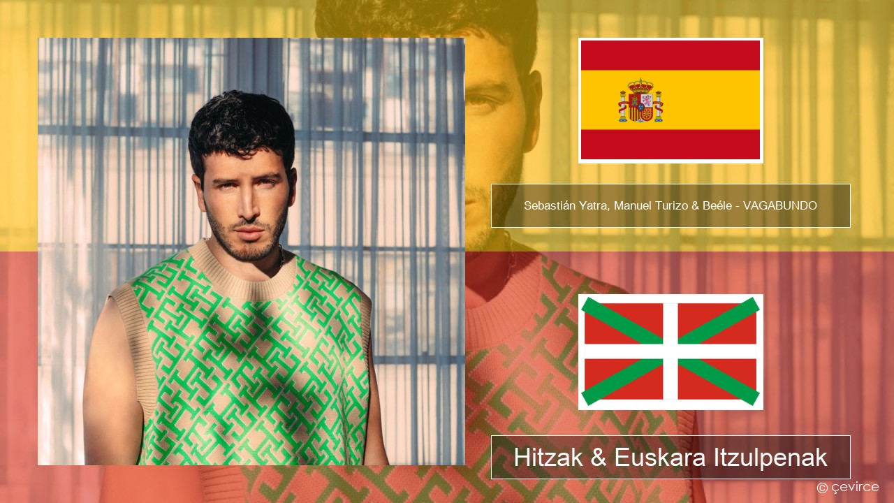 Sebastián Yatra, Manuel Turizo & Beéle – VAGABUNDO Espainiako Hitzak & Euskara Itzulpenak