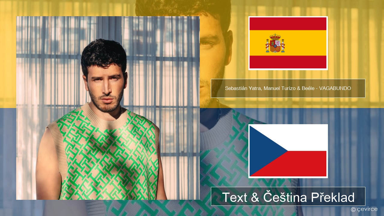 Sebastián Yatra, Manuel Turizo & Beéle – VAGABUNDO Španělský Text & Čeština Překlad