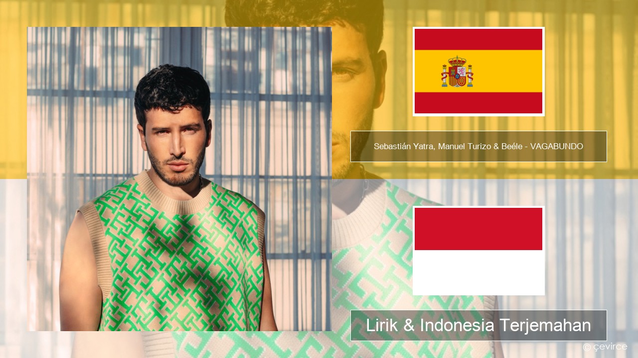 Sebastián Yatra, Manuel Turizo & Beéle – VAGABUNDO Spanyol Lirik & Indonesia Terjemahan