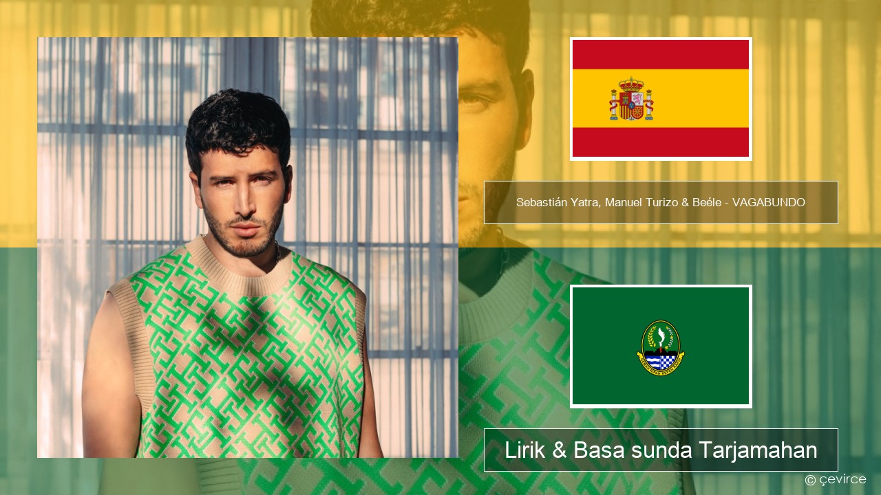 Sebastián Yatra, Manuel Turizo & Beéle – VAGABUNDO Spanyol Lirik & Basa sunda Tarjamahan