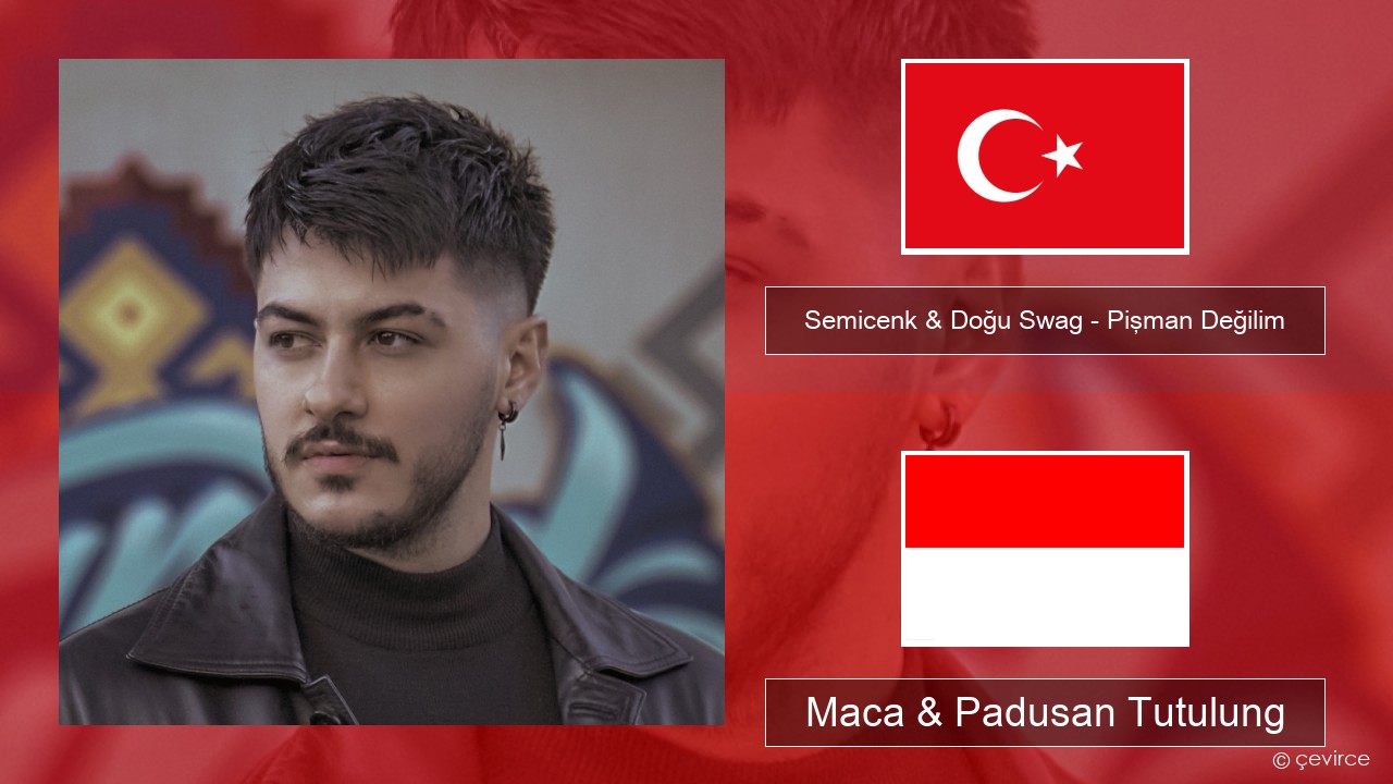 Semicenk & Doğu Swag – Pişman Değilim Druzi Maca & Padusan Tutulung
