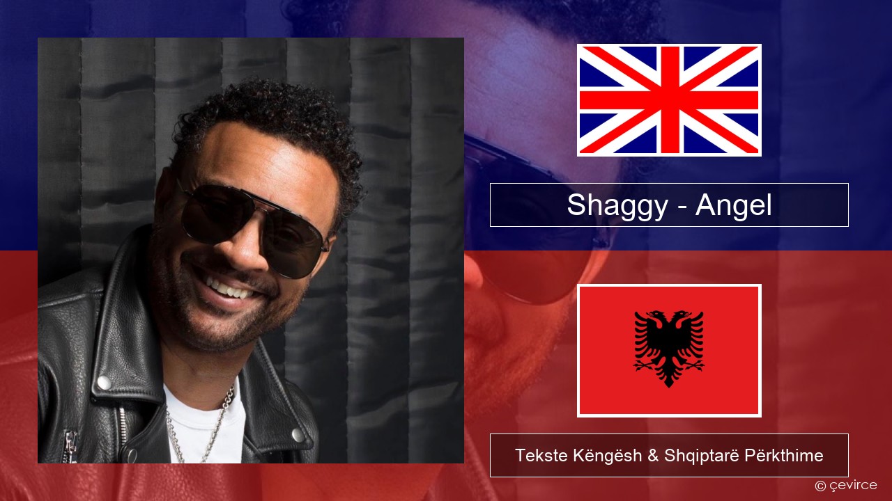 Shaggy – Angel (feat. Rayvon) Anglisht Tekste Këngësh & Shqiptarë Përkthime