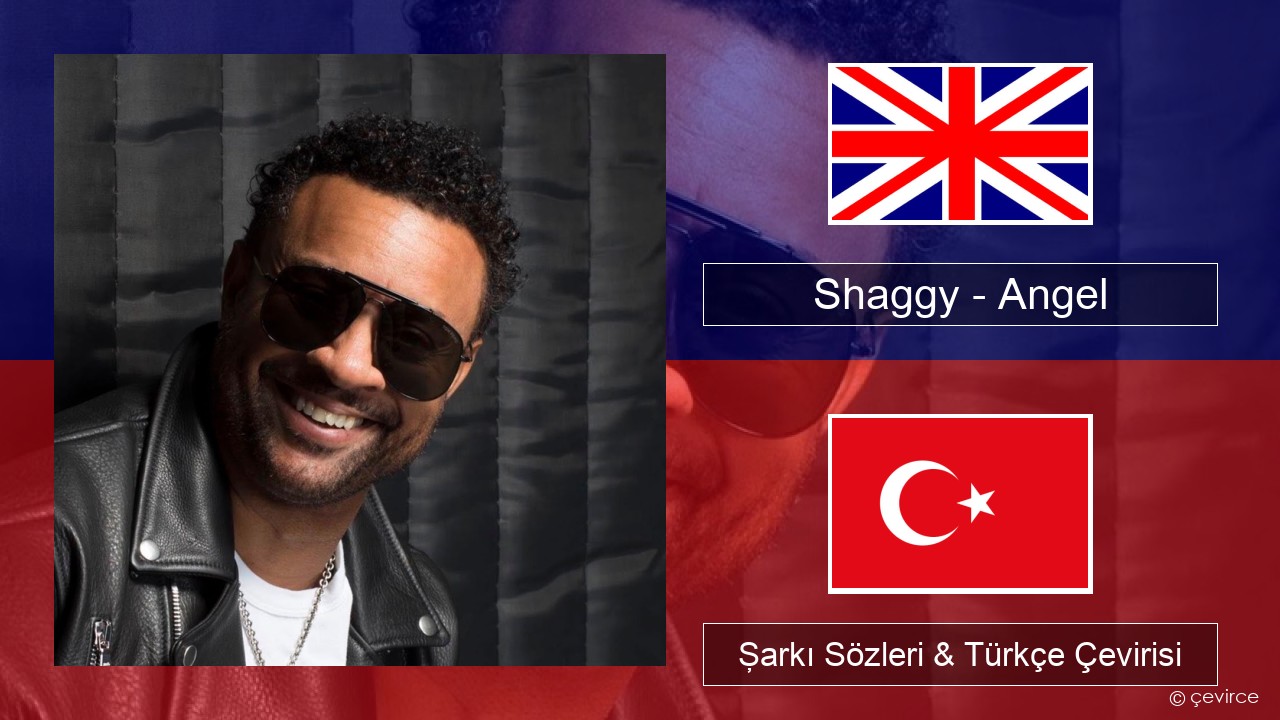 Shaggy – Angel (feat. Rayvon) İngilizce Şarkı Sözleri & Türkçe Çevirisi