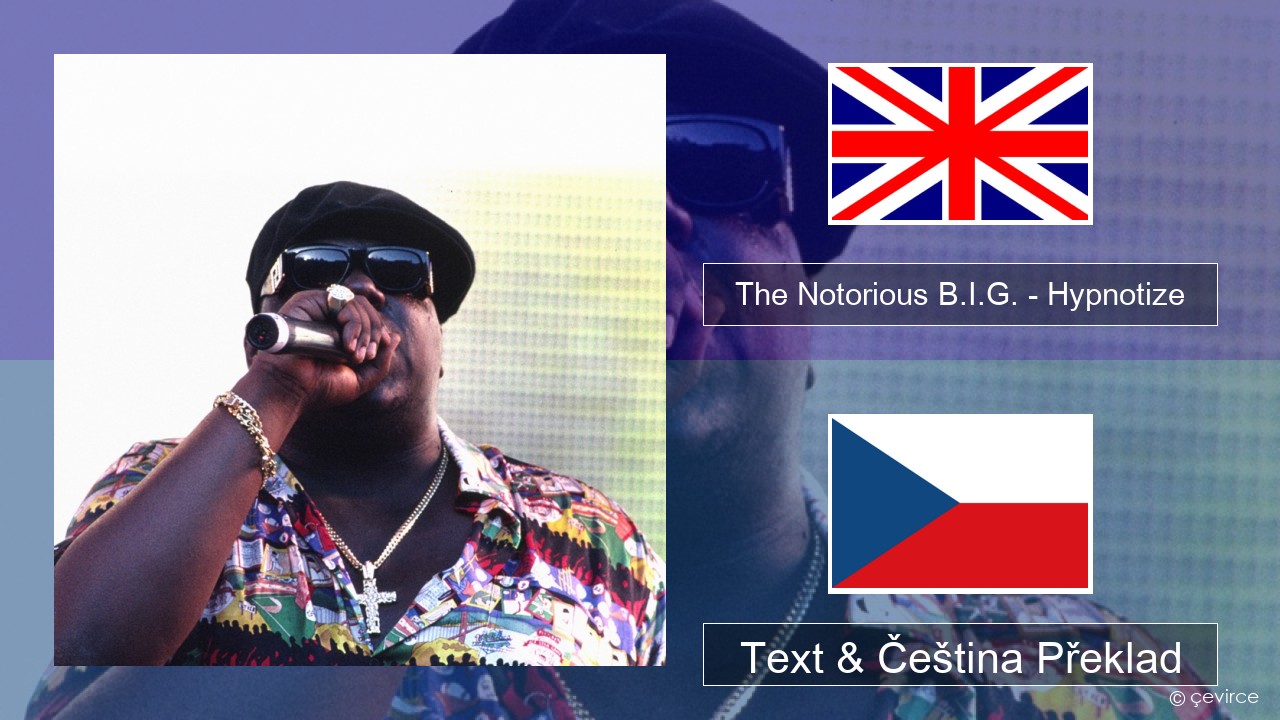 The Notorious B.I.G. – Hypnotize Anglický Text & Čeština Překlad