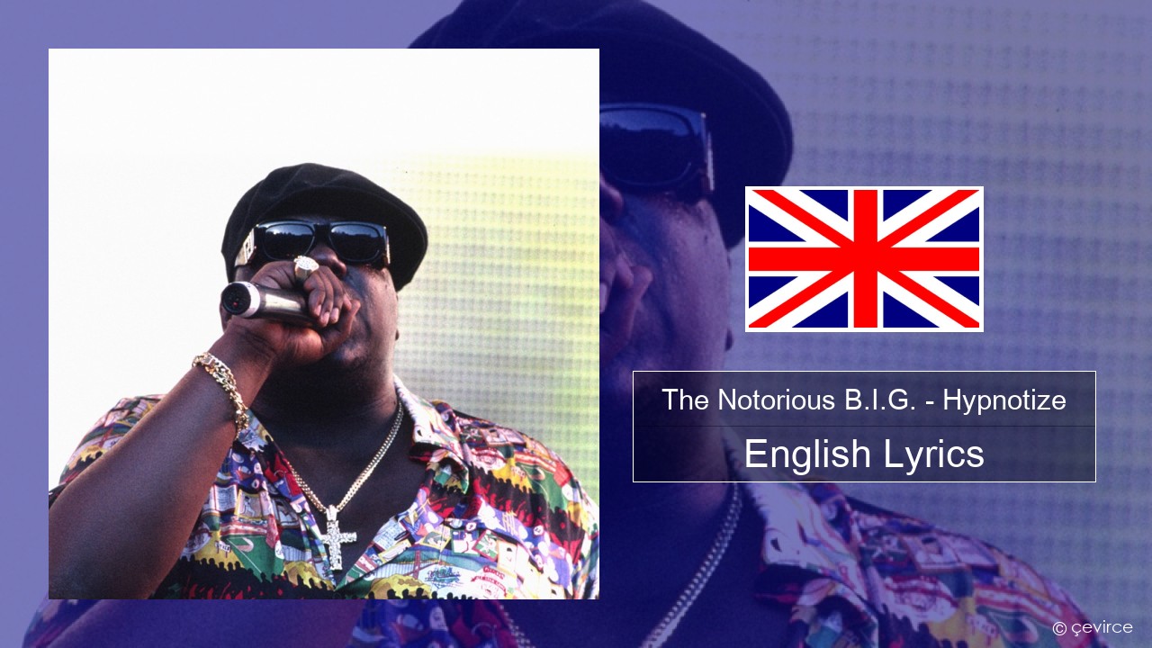 The Notorious B.I.G. – Hypnotize English Lyrics