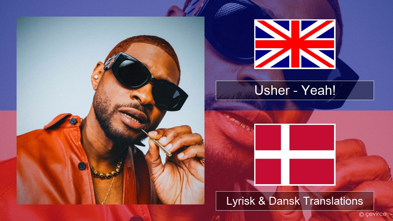 Usher – Yeah! (feat. Lil Jon & Ludacris) Engelsk Lyrisk & Dansk ...