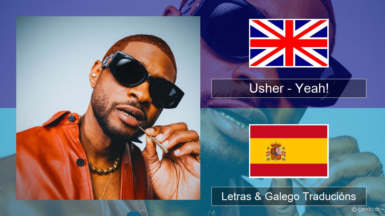 Usher – Yeah! (feat. Lil Jon & Ludacris) Inglés Letras & Galego Traducións