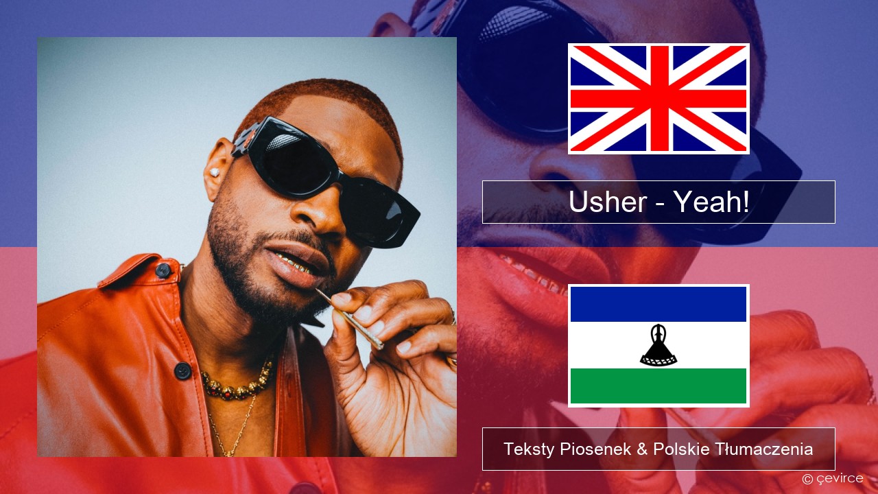Usher – Yeah! (feat. Lil Jon & Ludacris) Polski Teksty Piosenek & Polskie Tłumaczenia