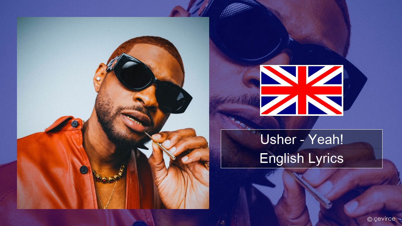 Usher – Yeah! (feat. Lil Jon & Ludacris) English Lyrics