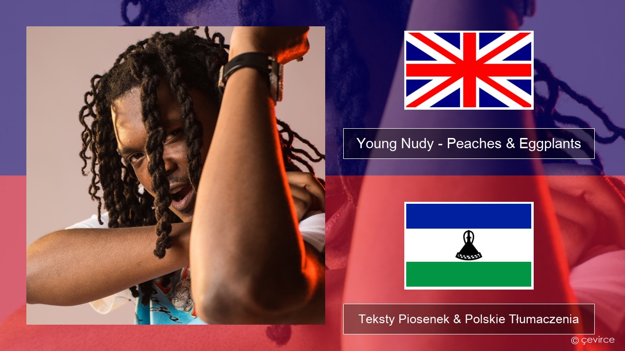 Young Nudy – Peaches & Eggplants (feat. 21 Savage) Polski Teksty Piosenek & Polskie Tłumaczenia