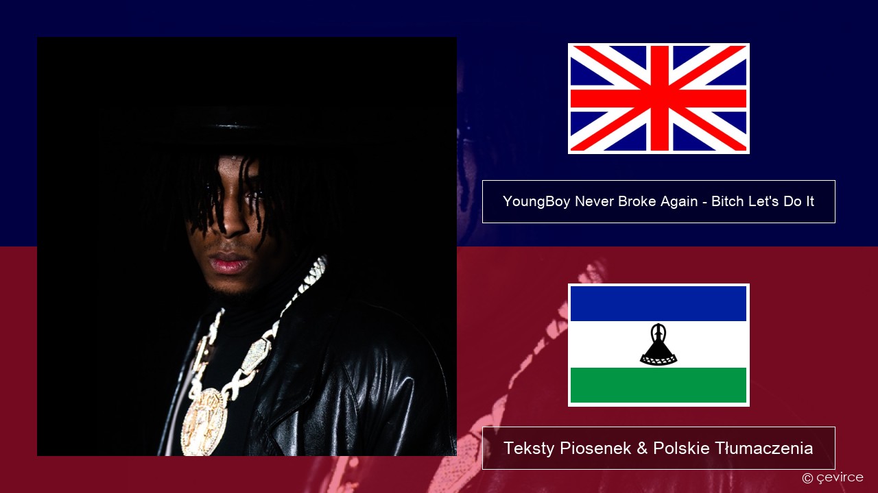 YoungBoy Never Broke Again – Bitch Let’s Do It Polski Teksty Piosenek & Polskie Tłumaczenia