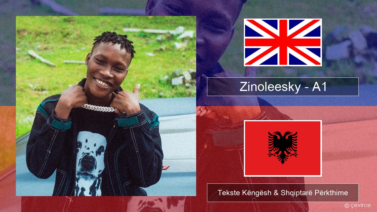 Zinoleesky – A1 (Feeling Disorder) Anglisht Tekste Këngësh & Shqiptarë Përkthime