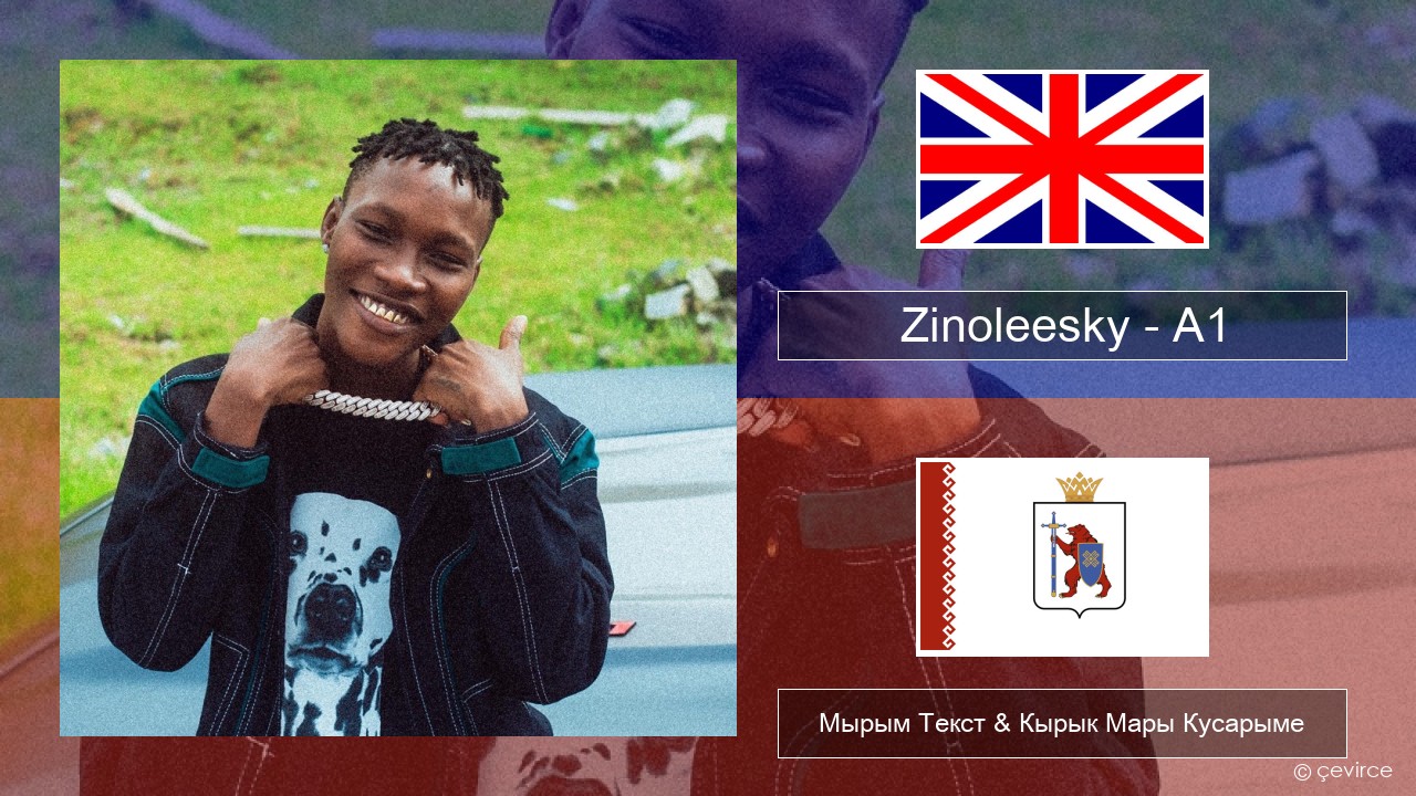 Zinoleesky – A1 (Feeling Disorder) Англичан Мырым Текст & Кырык Мары Кусарыме
