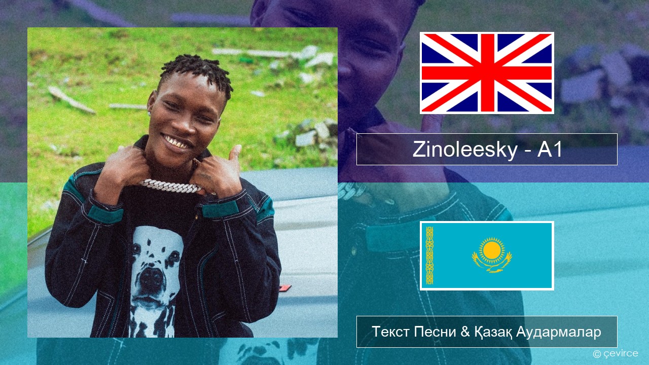 Zinoleesky – A1 (Feeling Disorder) Ағылшын Текст Песни & Қазақ Аудармалар