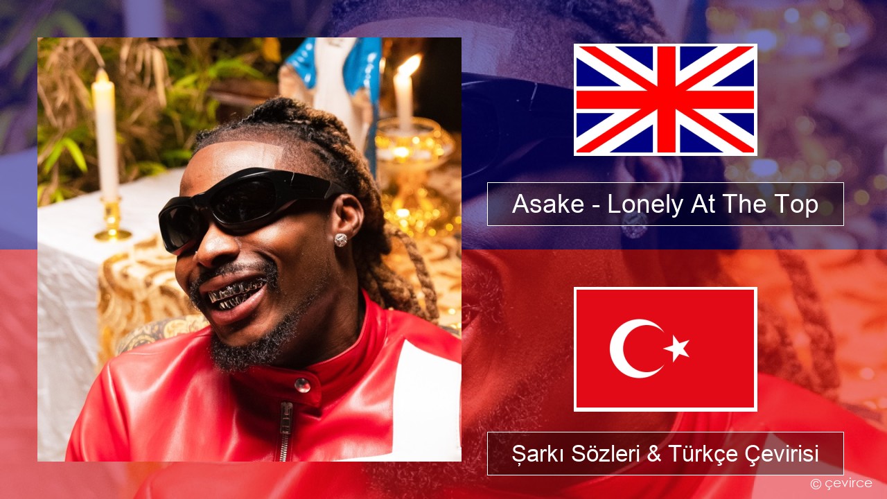 Asake – Lonely At The Top İngilizce Şarkı Sözleri & Türkçe Çevirisi
