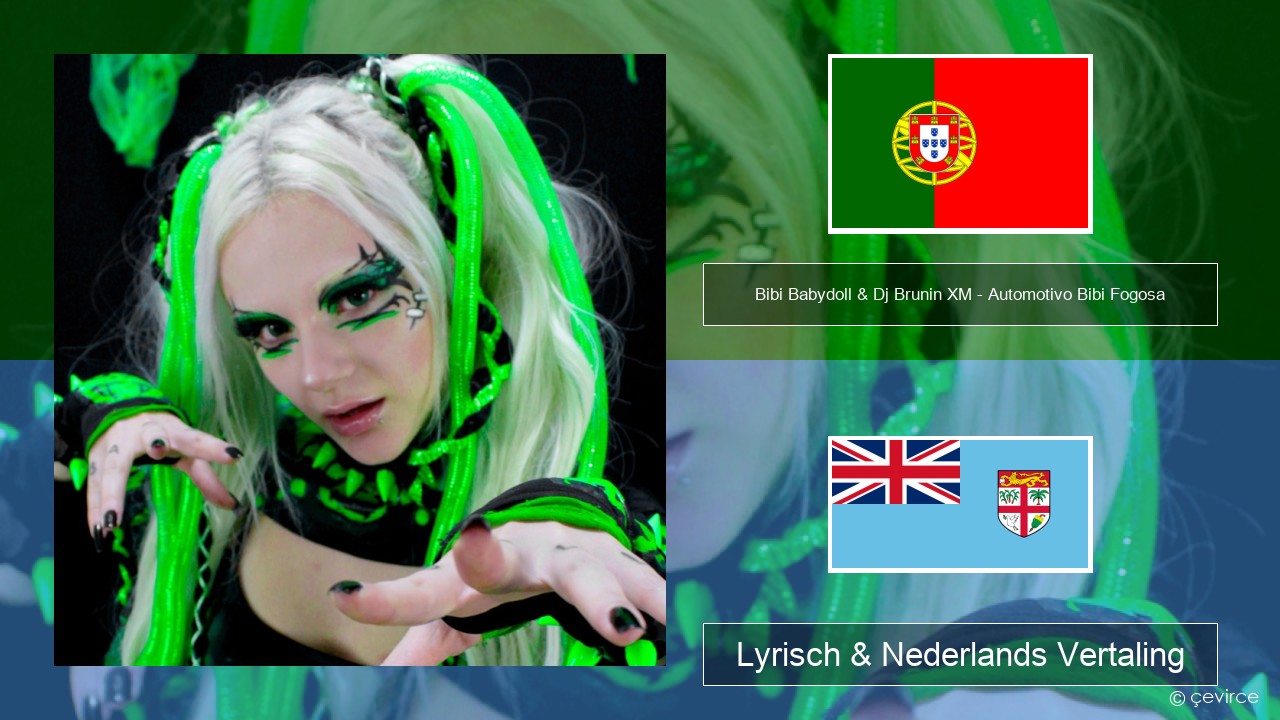 Bibi Babydoll & Dj Brunin XM – Automotivo Bibi Fogosa Portugees Lyrisch & Nederlands Vertaling
