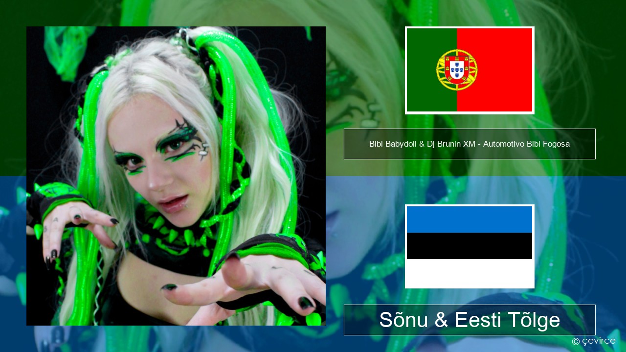 Bibi Babydoll & Dj Brunin XM – Automotivo Bibi Fogosa Portugali Sõnu & Eesti Tõlge