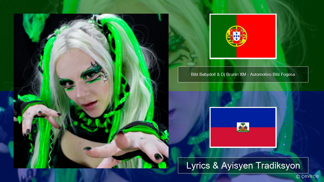 Bibi Babydoll & Dj Brunin XM – Automotivo Bibi Fogosa Pòtigè Lyrics & Ayisyen Tradiksyon