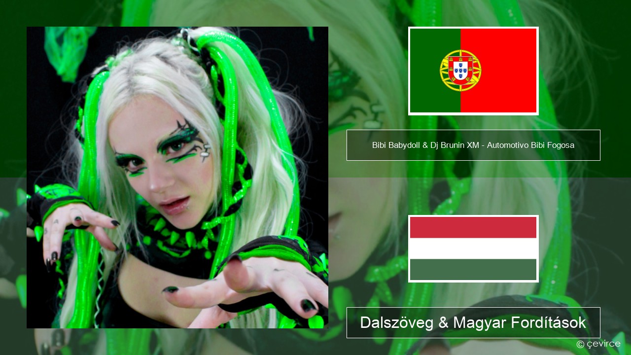 Bibi Babydoll & Dj Brunin XM – Automotivo Bibi Fogosa Portugál Dalszöveg & Magyar Fordítások