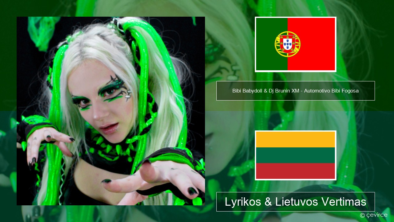 Bibi Babydoll & Dj Brunin XM – Automotivo Bibi Fogosa Portugalų Lyrikos & Lietuvos Vertimas