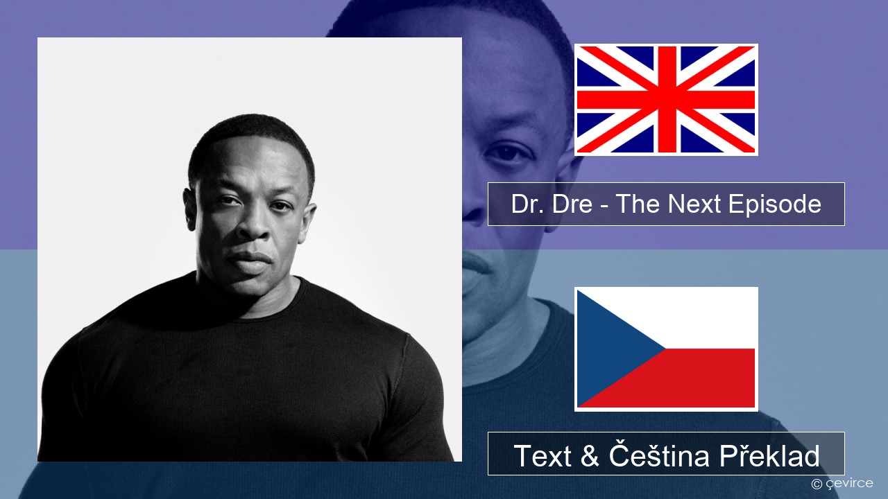 Dr. Dre – The Next Episode (feat. Snoop Dogg) Anglický Text & Čeština Překlad
