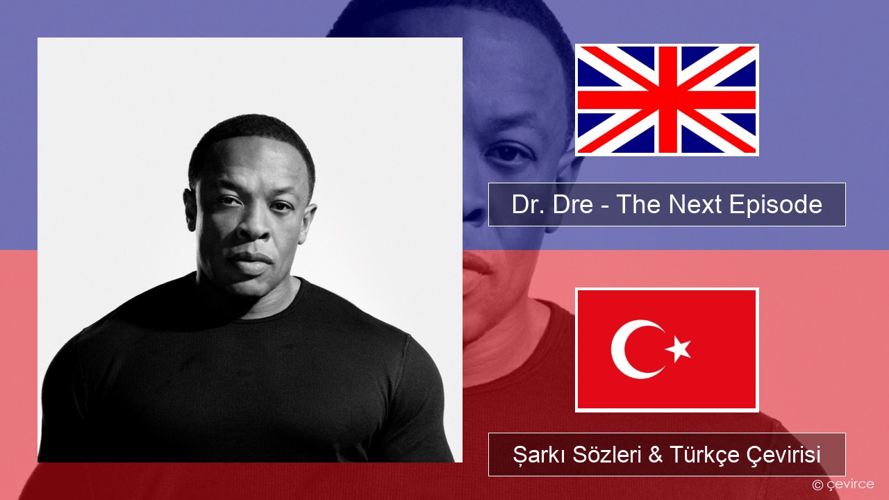 Dr. Dre – The Next Episode (feat. Snoop Dogg) İngilizce Şarkı Sözleri & Türkçe Çevirisi