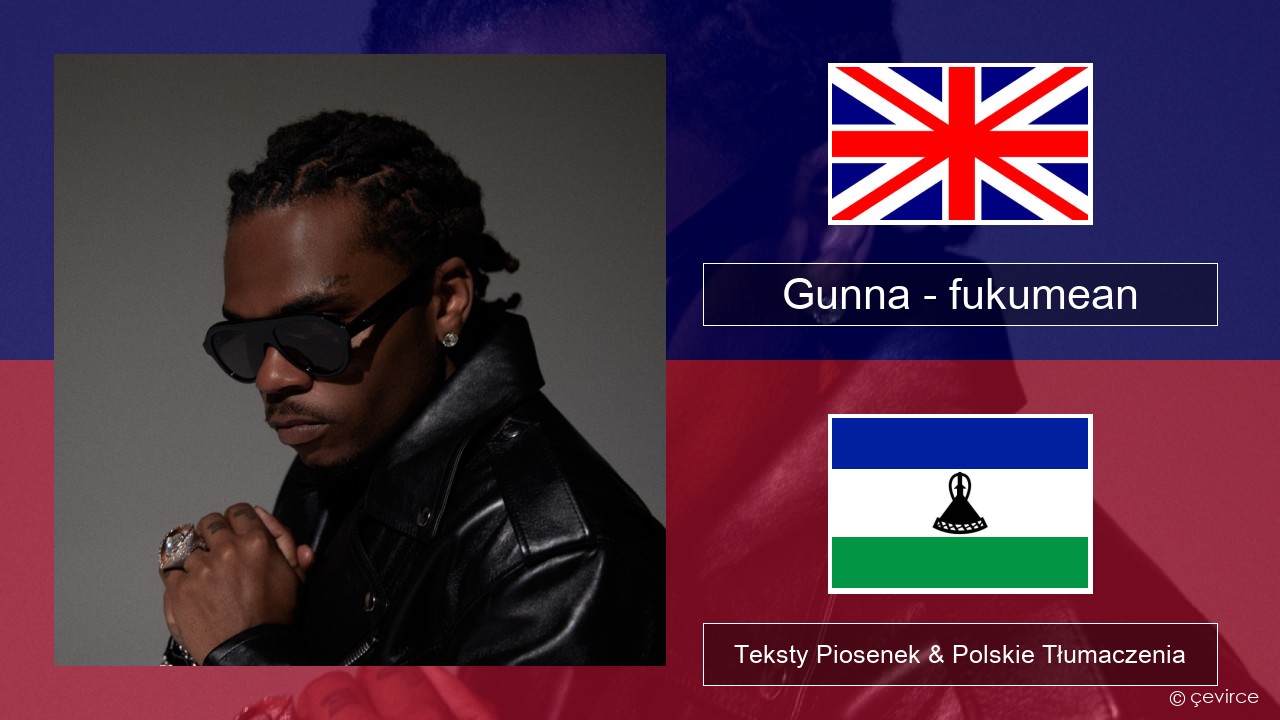 Gunna – fukumean Polski Teksty Piosenek & Polskie Tłumaczenia